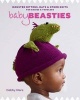 Baby Beasties - Monster Mittens, Hats & Other Knits for Babies and Toddlers (Paperback) - Debby Ware Photo