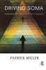 Driving Soma - A Transformational Process in the Analytic Encounter (Paperback, New) - Patrick Miller Photo