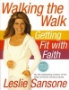 Walking The Walk - Getting Fit With Faith (Hardcover) - Leslie Sansone Photo