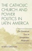 The Catholic Church and Power Politics in Latin America - The Dominican Case in Comparative Perspective (Hardcover) - Emelio Betances Photo