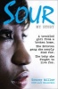 Sour: My Story - A Troubled Girl from a Broken Home. the Brixton Gang She Nearly Died for. the Baby She Fought to Live for. (Paperback) - Tracey Miller Photo