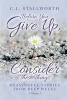 Before You Give Up, Consider These Things - Meaningful Stories from Deep Wells (Paperback) - C L Stallworth Photo