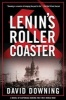 Lenin's Roller Coaster - A Novel of Espionage During the First World War (Hardcover) - David Downing Photo