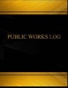 Public Works Log (Log Book, Journal - 125 Pgs, 8.5 X 11 Inches) - Public Works Incident Logbook (Black Cover, X-Large) (Paperback) - Centurion Logbooks Photo