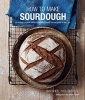 How to Make Sourdough - 45 Recipes for Great-Tasting Sourdough Breads That are Good for You, Too (Hardcover) - Emmanuel Hadjiandreou Photo