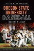 Oregon State University Baseball - Building a Legacy (Paperback) - Cliff Kirkpatrick Photo