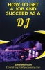 How to Get a Job and Succeed as a DJ (Paperback) - Janie Morrison Photo