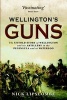 Wellington's Guns - the Untold Story of Wellington and His Artillery in The Peninsula and at Waterloo (Hardcover) - Nick Lipscombe Photo