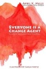 Everyone Is a Change Agent - A Guide to the Change Agent Essentials (Paperback) - April K Mills Photo