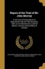 Report of the Trial of Mr.  - In the Court of King's Bench, at Westminster-Hall, the 19th December, 1829, on an Indictment for a Libel of Messrs. Lecesne and Escoffery, of Jamaica (Paperback) - John Murray Photo