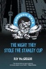 The Night They Stole the Stanley Cup (Paperback) - Roy MacGregor Photo