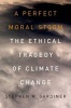 A Perfect Moral Storm - The Ethical Tragedy of Climate Change (Paperback) - Stephen M Gardiner Photo