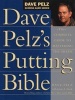 's Putting Bible - The Complete Guide to Mastering the Green (Hardcover) - Dave Pelz Photo