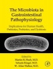 The Microbiota in Gastrointestinal Pathophysiology - Implications for Human Health, Prebiotics, Probiotics, and Dysbiosis (Hardcover) - Martin Floch Photo