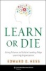 Learn or Die - Using Science to Build a Leading-Edge Learning Organization (Hardcover) - Edward D Hess Photo