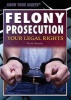 Felony Prosecution - Your Legal Rights (Hardcover) - Peter J Schauer Photo