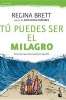 Tu Puedes Ser El Milagro / Be the Miracle - 50 Lecciones Para Hacer Lo Imposible Posible (English, Spanish, Paperback) - Regina Brett Photo