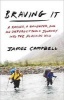 Braving it - A Father, a Daughter, and an Unforgettable Journey into the Alaskan Wild (Hardcover) - James Campbell Photo