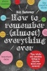 How to Remember (Almost) Everything, Ever! - Tips, Tricks and Fun to Turbo-Charge Your Memory (Hardcover) - Rob Eastaway Photo