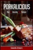 Porkalicious - Over 50 Amazing Pork Recipes (Paperback) - Samantha Schwartz Photo