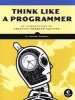 Think Like a Programmer: An Introduction to Creative Problem Solving (Paperback) - V Anton Spraul Photo