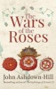 The Wars of the Roses (Hardcover) - John Ashdown Hill Photo