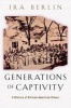 Generations of Captivity - A History of African-American Slaves (Paperback, Revised) - Ira Berlin Photo