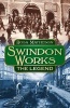 Swindon Works - The Legend (Hardcover) - Rosa Matheson Photo