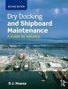 Dry Docking and Shipboard Maintenance - A Guide for Industry (Paperback, 2nd Revised edition) - David House Photo