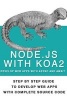 Node Js with Koa 2 - Step by Step Guide to Develop Web Apps with Complete Source Code of Node Js with Koa 2 (Paperback) - MR Amin Baburao Nagpure Photo