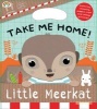 Take Me Home! Little Meerkat (Hardcover) - Barbi Sido Photo