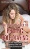 The Complete Guide to Erotic Role-Playing - How to Make Your Wildest, Hottest Sexual Fantasies Come True, 125 Naughty Scenarios Included (Paperback) - Matthew Larocco Photo