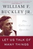 Let Us Talk of Many Things - The Collected Speeches (Paperback) - William F Buckley Photo