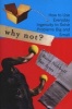 Why Not? - How to Use Everyday Ingenuity to Solve Problems Big and Small (Paperback, First Trade Paper Edition) - Barry J Nalebuff Photo