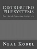 Distributed File Systems - Distributed Computing Architecture (Paperback) - Neal Kobel Photo