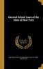 General School Laws of the State of New York (Hardcover) - New York State Photo