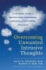 Overcoming Unwanted Intrusive Thoughts - A CBT-Based Guide to Getting Over Frightening, Obsessive, or Disturbing Thoughts (Paperback) - Sally M Winston Photo