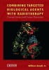 Combining Targeted Biological Agents with Radiotherapy - Current Status and Future Directions (Hardcover, Illustrated Ed) - William Small Photo