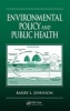 Environmental Policy and Public Health (Hardcover) - Barry L Johnson Photo