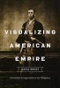 Visualizing American Empire - Orientalism and Imperialism in the Philippines (Paperback) - David Brody Photo