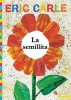 La Semillita (the Tiny Seed) (Spanish, Paperback) - Eric Carle Photo