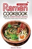 The Ultimate Ramen Cookbook - Over 25 Ramen Noodle Recipes - The Only Ramen Noodle Cookbook You Will Ever Need (Paperback) - Rachael Rayner Photo