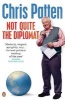 Not Quite the Diplomat - Home Truths About World Affairs (Paperback) - Chris Patten Photo