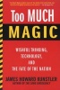 Too Much Magic - Wishful Thinking, Technology, and the Fate of the Nation (Paperback) - James Howard Kunstler Photo