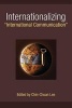 Internationalizing "International Communication" (Paperback) - Chin Chuan Lee Photo