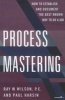 Process Mastering - How to Establish and Document the Best Known Way to Do a Job (Paperback) - Ray W Wilson Photo