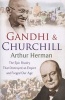 Gandhi and Churchill - The Rivalry That Destroyed an Empire and Forged Our Age (Paperback) - Arthur Herman Photo