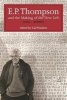 E.P. Thompson and the Making of the New Left - Essays & Polemics (Hardcover) - E P P Thompson Photo