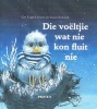 Die Voeltjie Wat Nie Kon Fluit Nie (Afrikaans, Hardcover) - Gry Kappel Jensen Photo