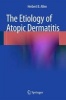 The Etiology of Atopic Dermatitis (Hardcover, 2014) - Herbert B Allen Photo